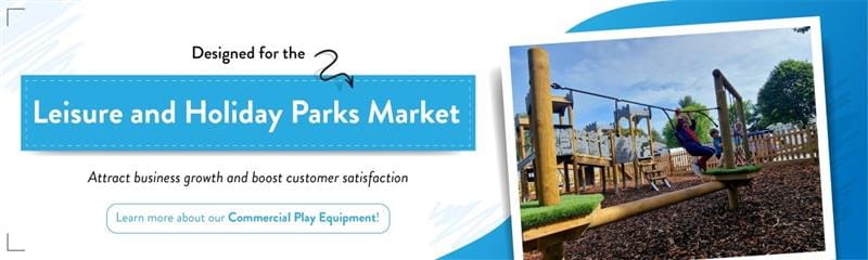 A CTA which shows "Designed for the Leisure and Holiday Parks Market - attract business growth and boost customer satisfaction". It shows a picture of our commercial play equipment.