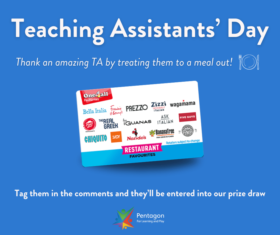 A banner image that states "National Teaching Assistants Day. Thank an amazing TA by treating them to a meal out! Tag a TA and they'll be entered into a free prize draw to win a £25 voucher!". A voucher for One4all can be seen in the centre of the image, with the Pentagon Play logo placed at the bottom.