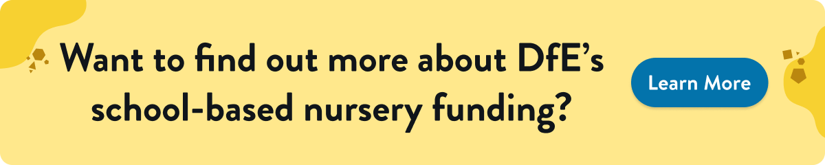 A yellow CTA that tells the user that if they want more information regarding the school-based nursery funding scheme, to press the button to learn more.